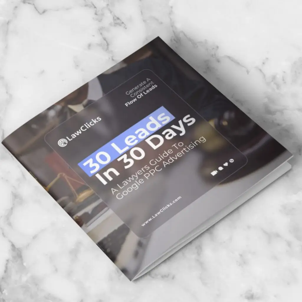 30 Leads In 30 Days - A Lawyers Guide To Google PPC Advertising